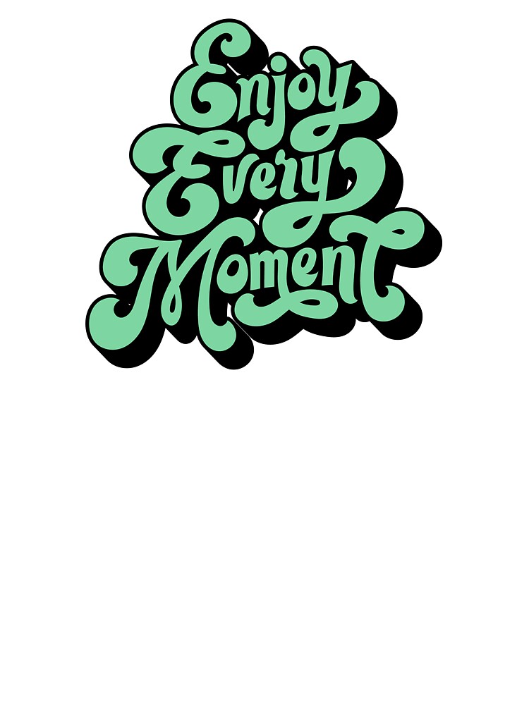 Enjoy Every Moment by NathanJames20