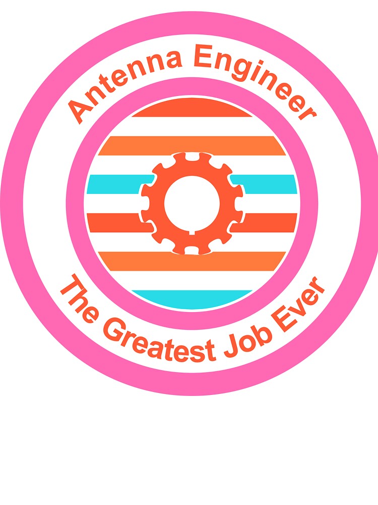 Antenna Engineer The Greatest Job Ever by TheIconSmith