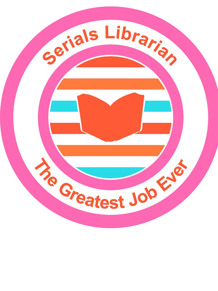 Serials Librarian The Greatest Job Ever by TheIconSmith