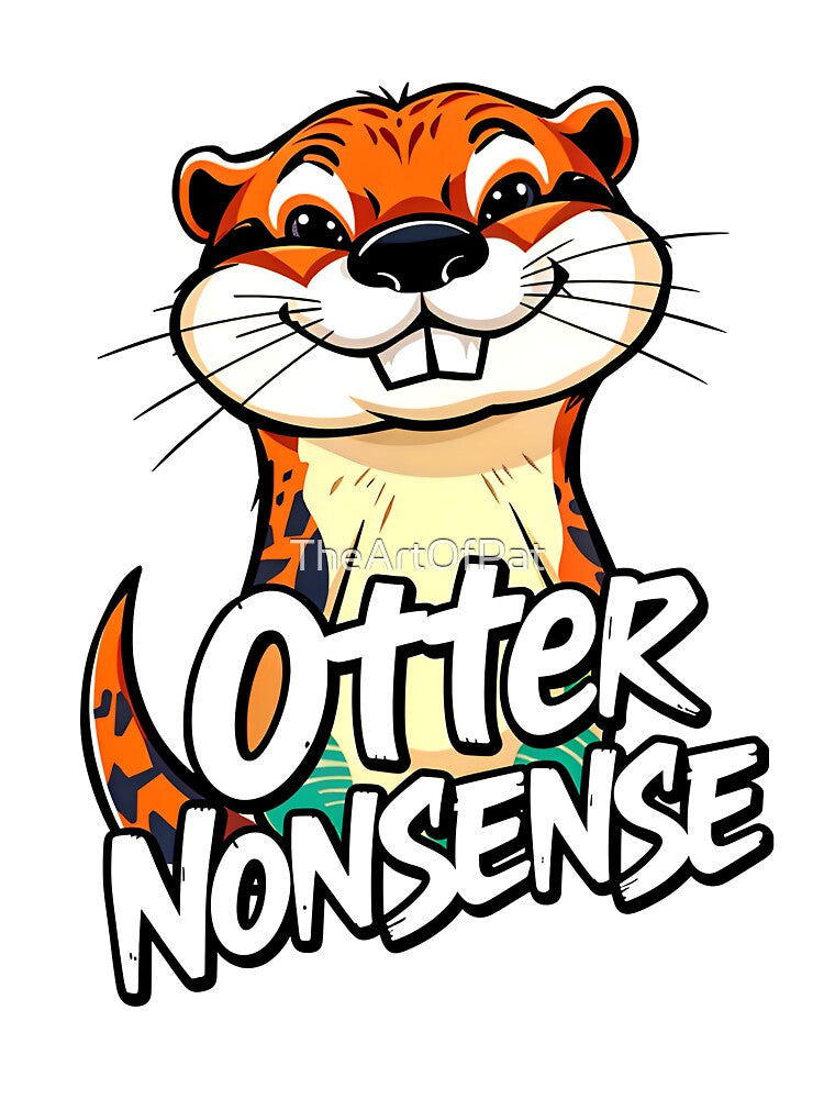 Otter Nonsense Cute Animal Quote by TheArtOfPat