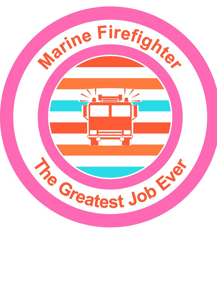 Marine Firefighter The Greatest Job Ever by TheIconSmith