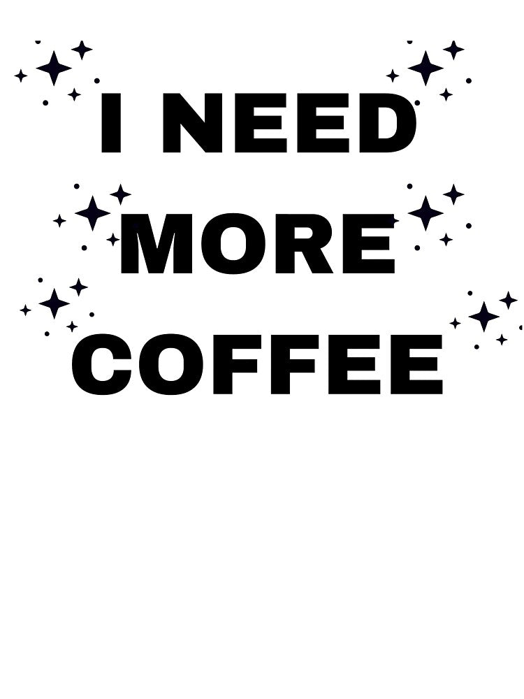 I Need More Coffee Funny Coffee Lover Quote by vibecraft_studio2