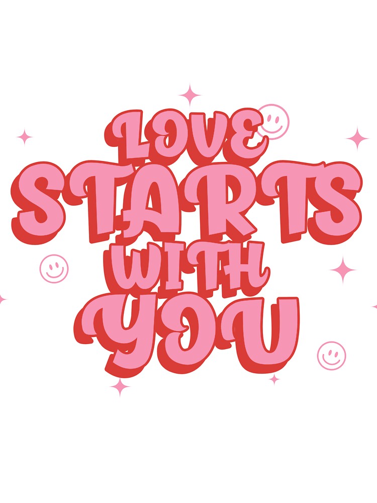 Love starts with you - self-love by J-A-Designs-