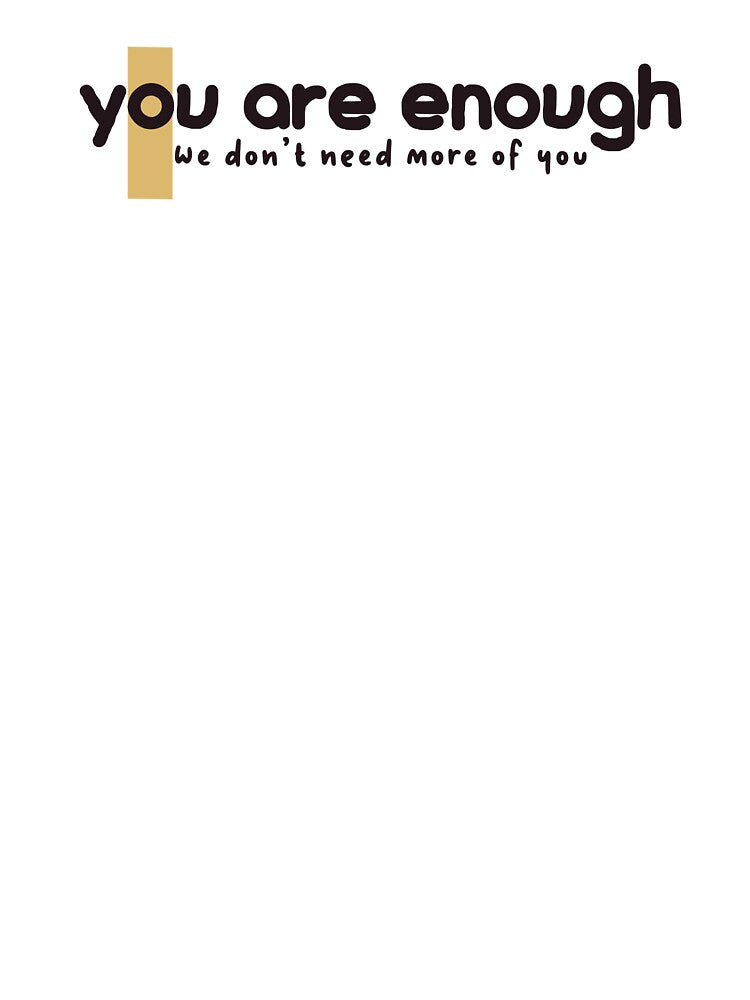 You are enough. by Old Friends
