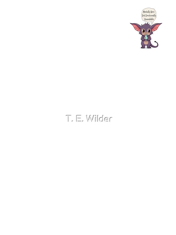 Mentally Here, But Emotionally Unavailable – Gremlin Crystal Sticker by T. E. Wilder