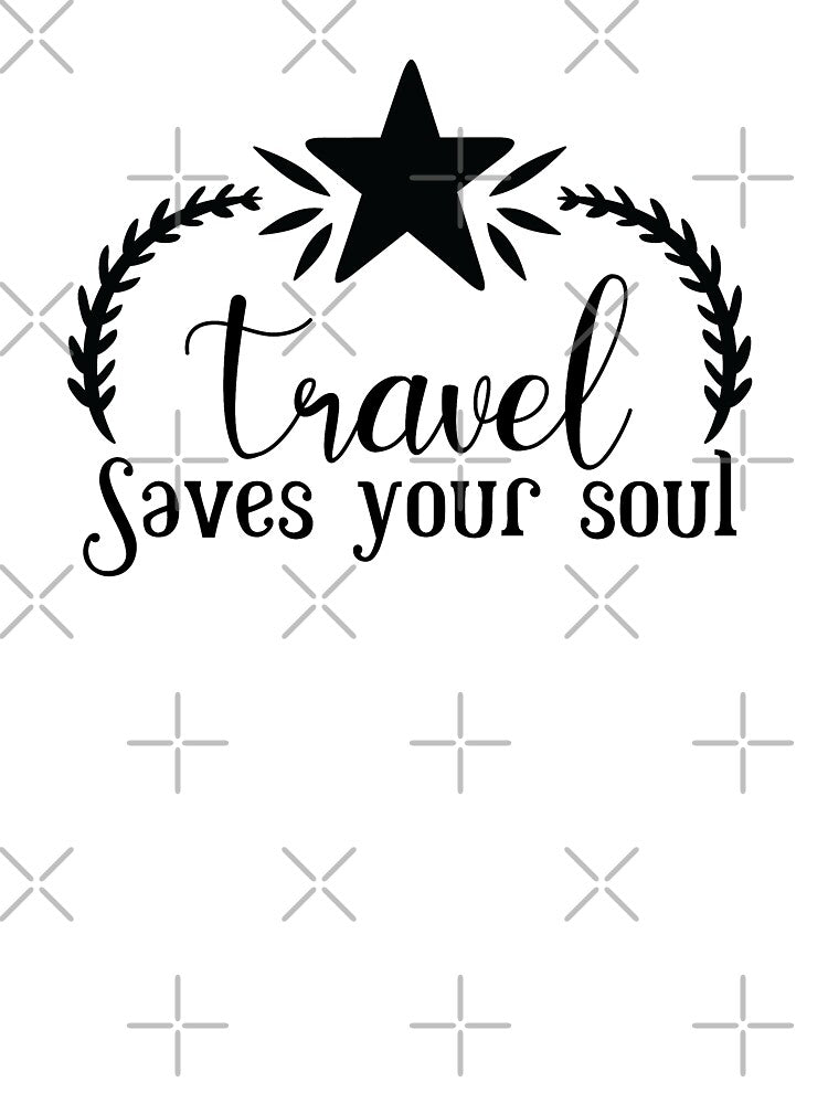 Travel saves your soul - travel by cruzzcreation
