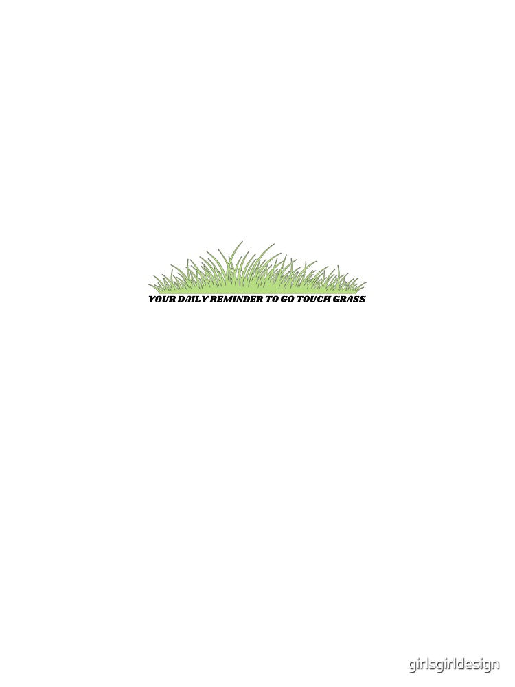 Go Touch Grass by girlsgirldesign