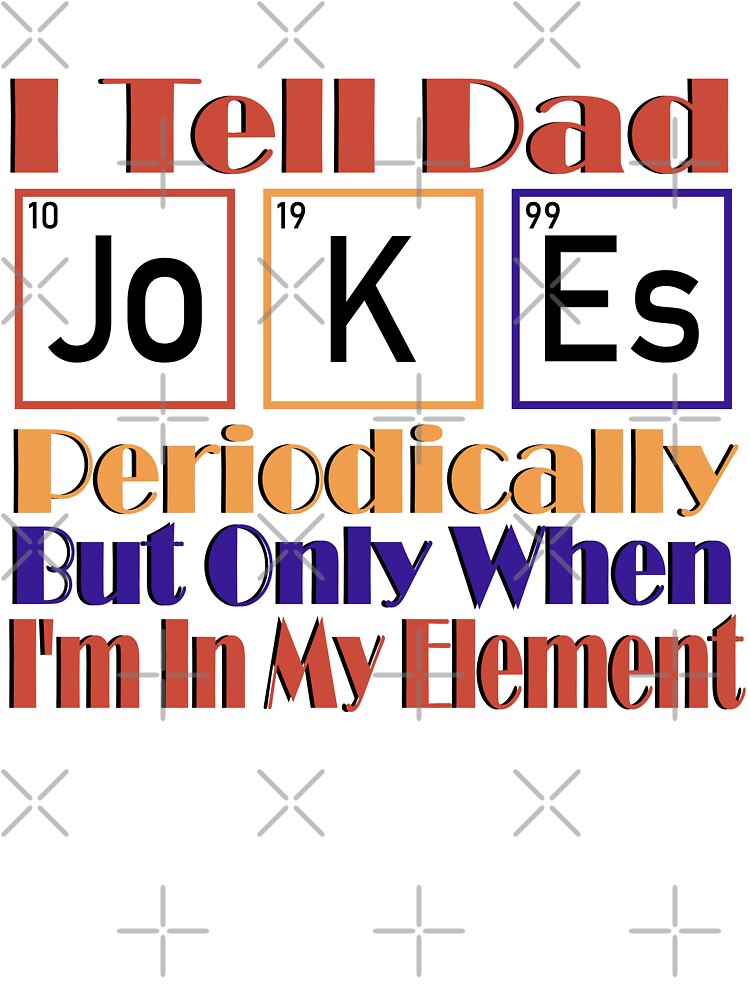 I Tell Dad Jokes Periodically by MyHeartByHands