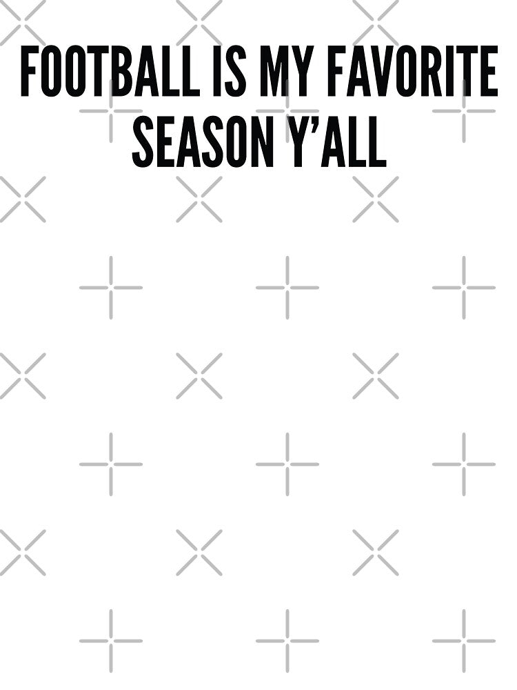 Football Is My Favorite Season Y'all by MSA-42