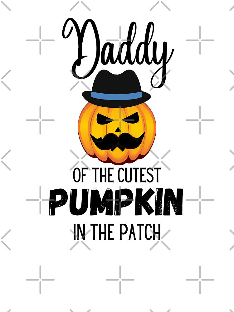Daddy Of The Cutest Pumpkin In The Patch - Halloween by CreativeMansion