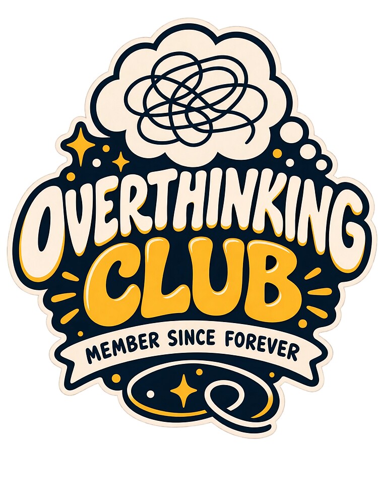 Overthinking Club Member Since Forever Funny Mental Chaos by Pixel & Ponder