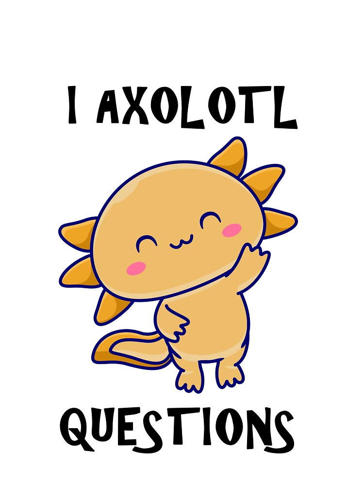 I Axolotl Questions by Simo200