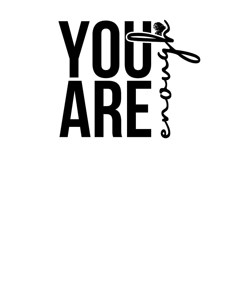you are enough by noturaverage-oh