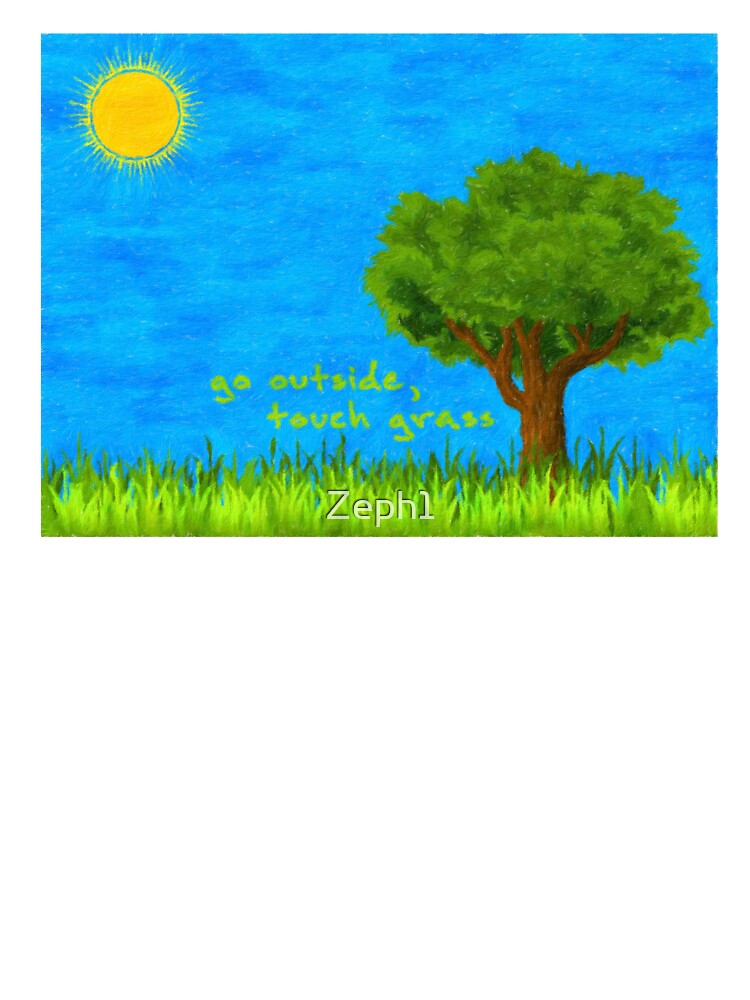 Go Outside, Touch Grass Cartoony Art by Zeph1
