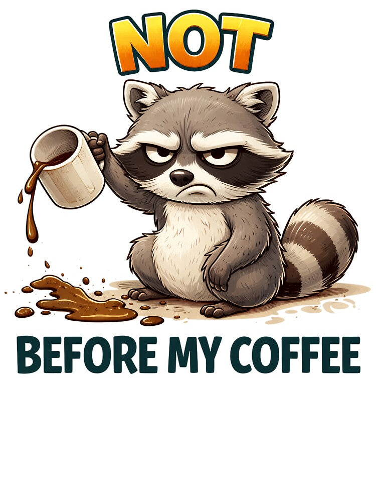 Not Before My Coffee Grumpy Raccoon Funny Caffeine Design. by The-T-In-Retro