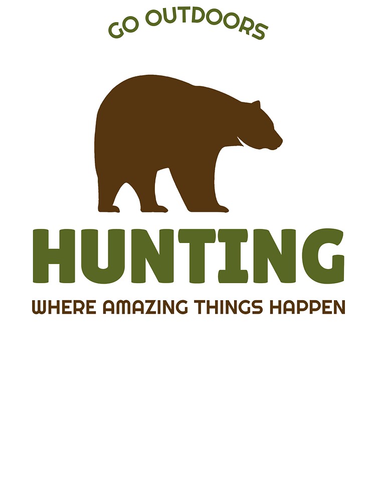 'BEAR HUNTING WHERE AMAZING THINGS HAPPEN' Collection by JRM Tees & More Store
