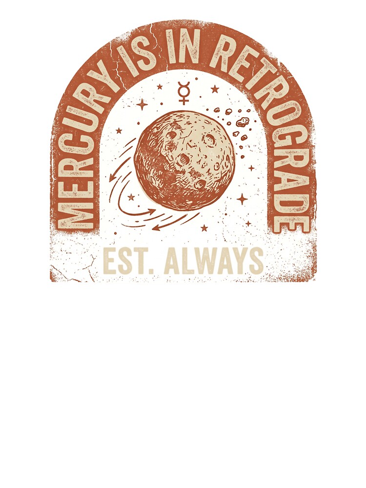 Mercury Is In Retrograde Funny Astrology T-Shirt Vintage Zodiac Humor Tee by ACHIZ