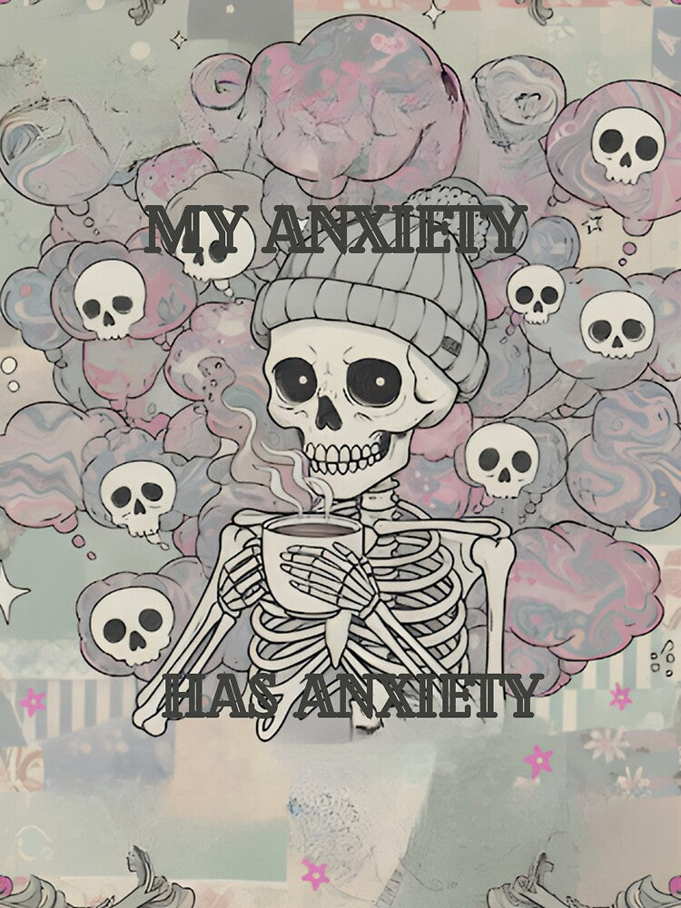 my anxiety has anxiety skeleton art by GirlBuy