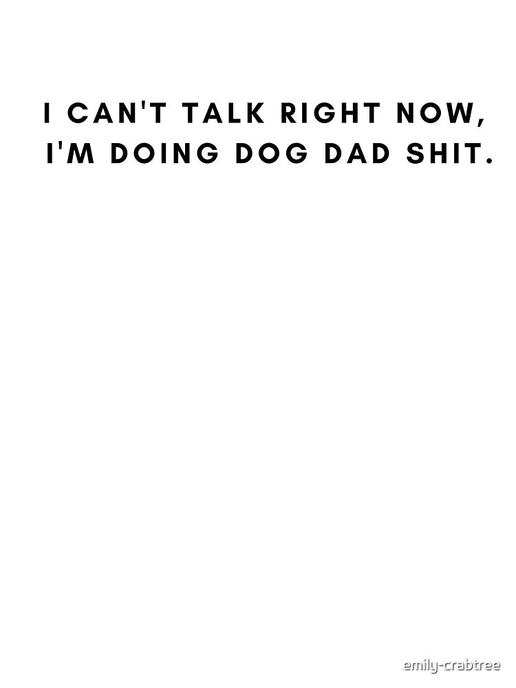 Dog Dad Shit by emily-crabtree