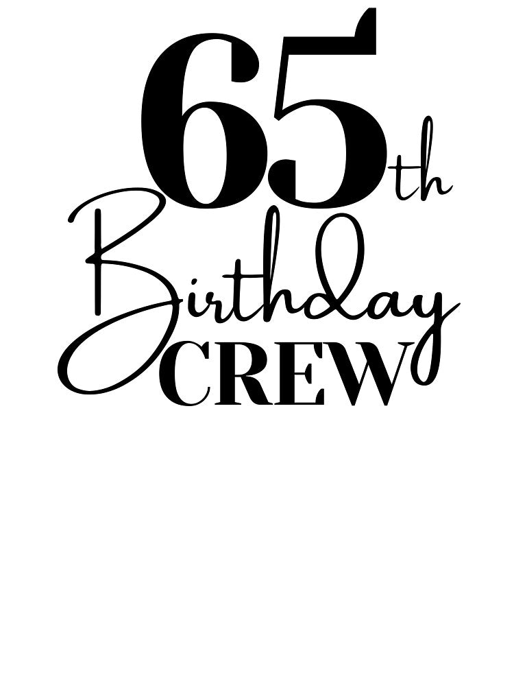 65th Birthday Crew | 65 Years Squad by highflycrafts