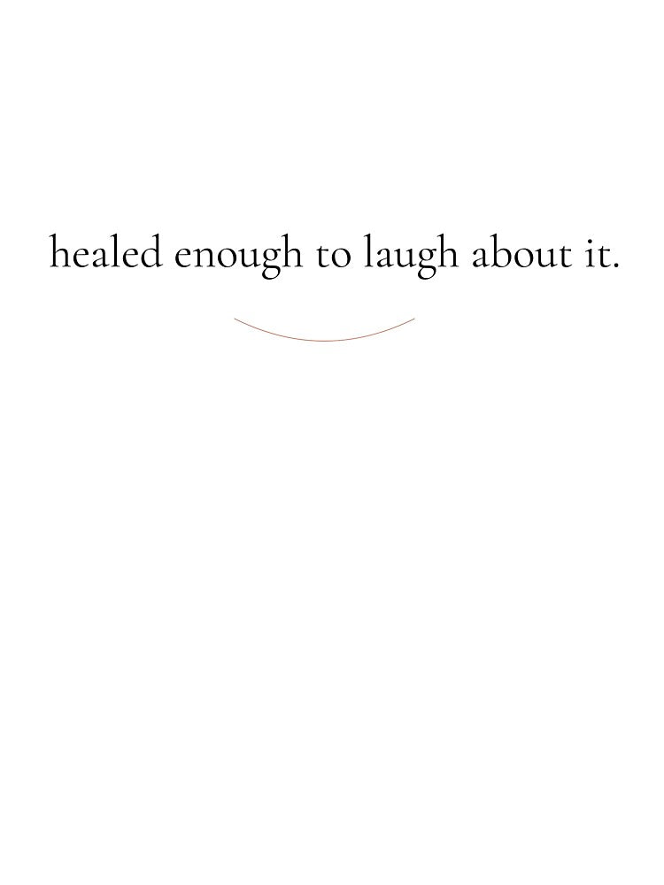 Healed Enough to Laugh About It - Minimalist Self Growth Quote Shirt by DaysLoading