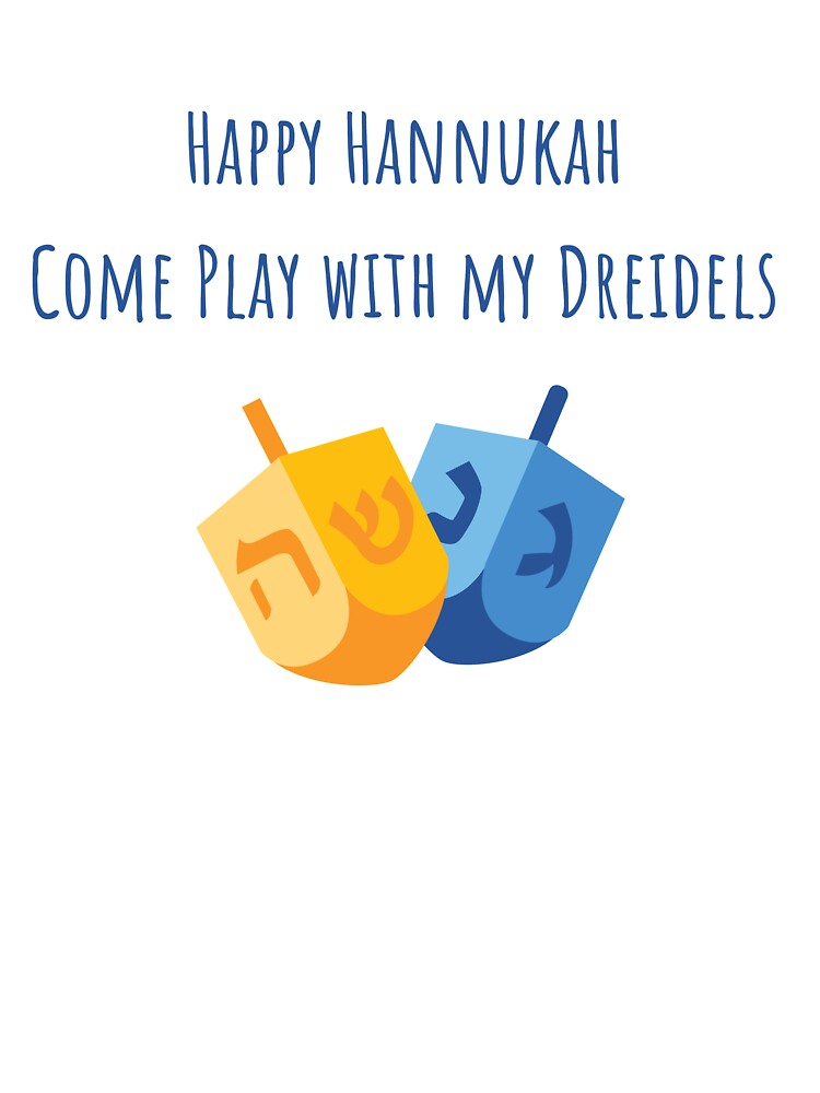 Happy Hanukkah Come Play with my Dreidels by thekosherhub