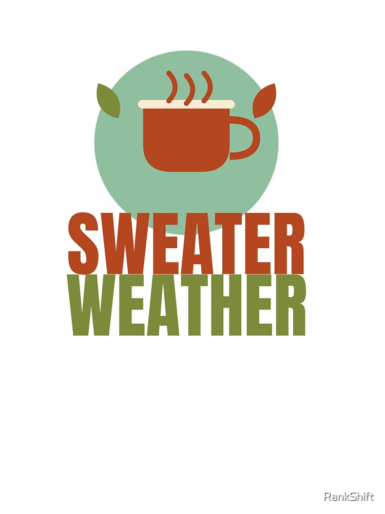 Sweater Weather Cozy - Cute Fall Autumn Shirt by RankShift
