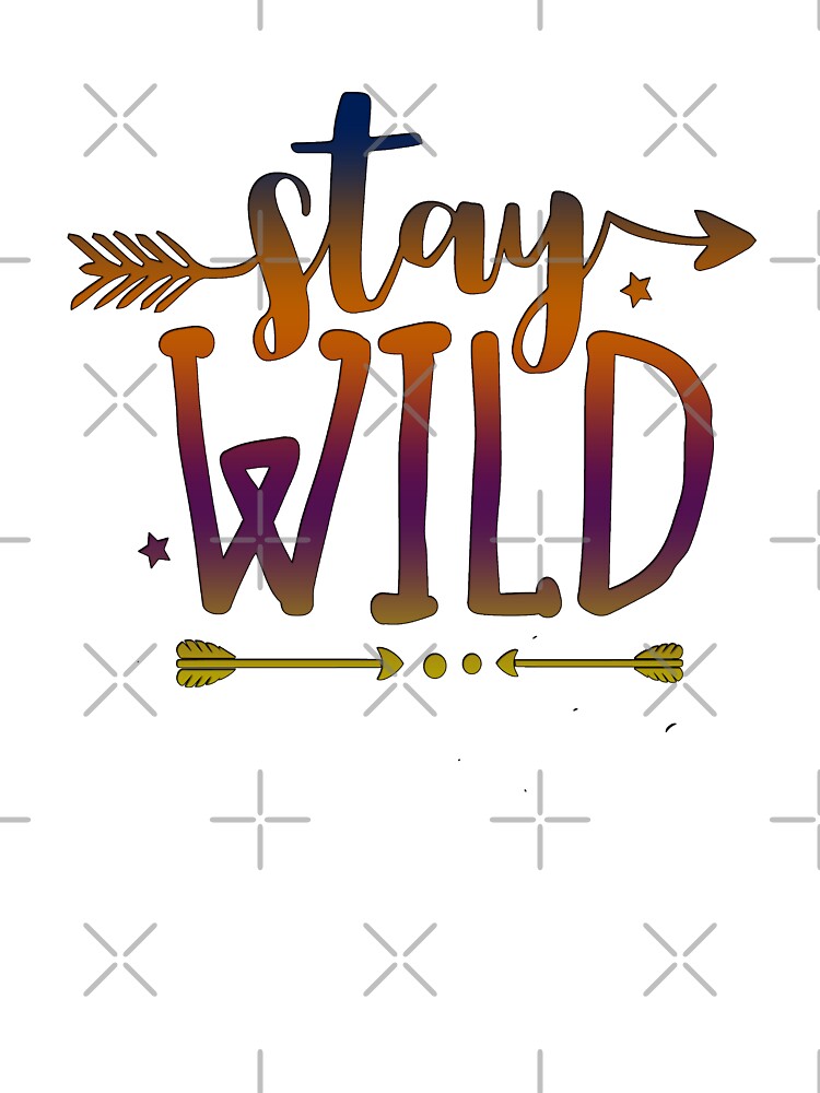 Stay Wild Quote by bohobeauti