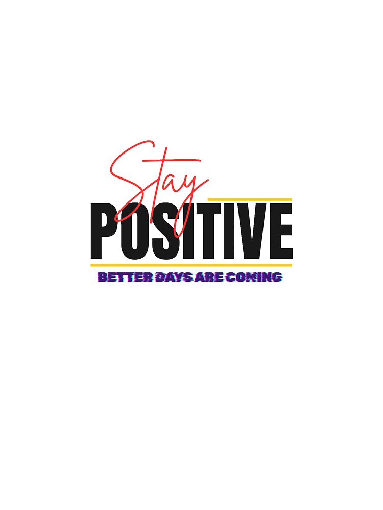 Stay Positive – Better Days Are Coming by AllProCraft