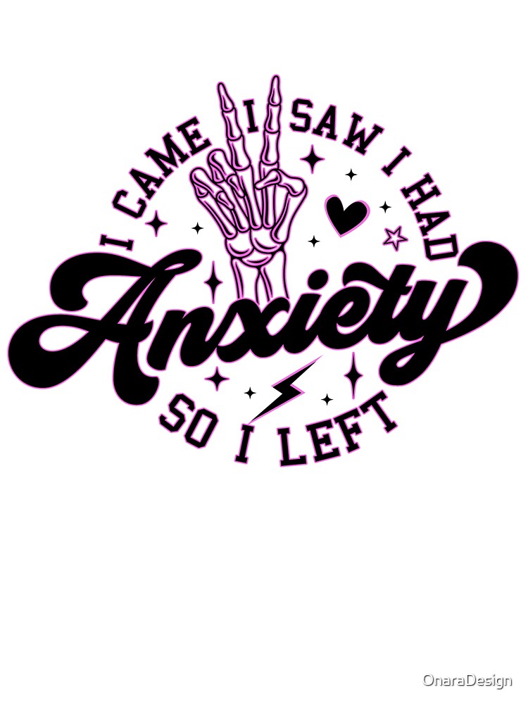 Funny Sayings, I Came I Saw I had Anxiety, Humorous Quotes, Mental Health, Sarcastic Skeleton, Mama Retro by OnaraDesign