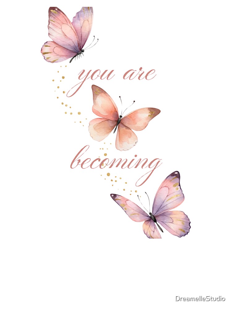 You Are Becoming Pastel Butterfly Self Love  Gift for Her Women Empowerment Shirt by DreamelleStudio