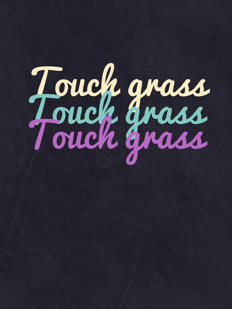 Touch grass (meme) : Go outside! by mallardpark