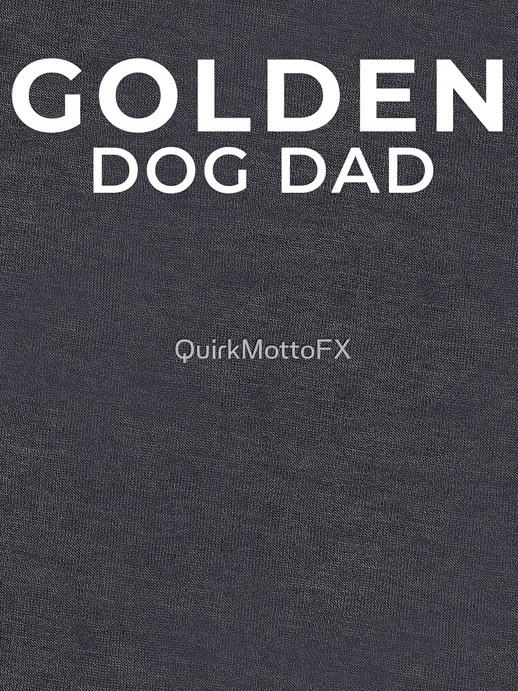 Golden Dog Dad - Retriever Dad Gift Shirt by QuirkMottoFX