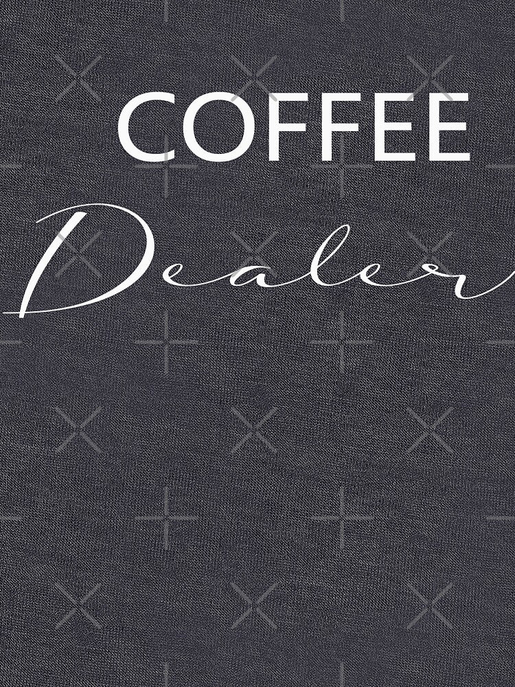 Coffee Dealer And Coffee Lover T-Shirt, Gift Tshirt For Coffee Lover, Funny Barista Gift Shirts, T-Shirt For Barista Coffee Caffeine Dealers by MORADRIF