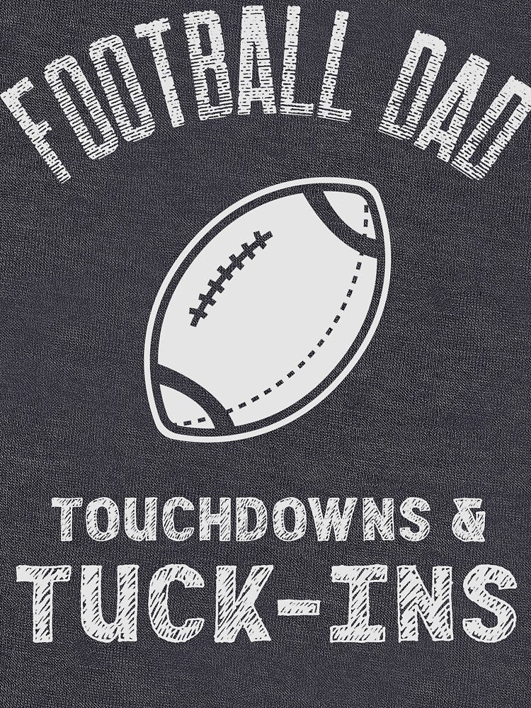 Football Dad, Touchdowns & Tuck-Ins by SuperstyleTees