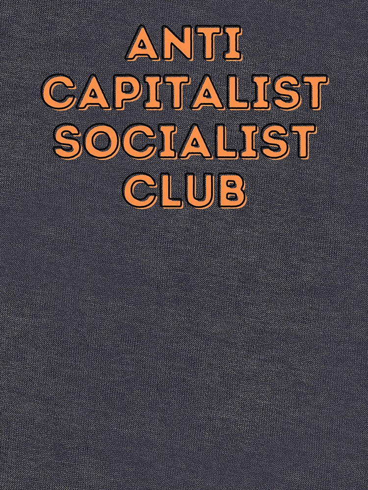 Anti Capitalist Socialist Club by Al Collections