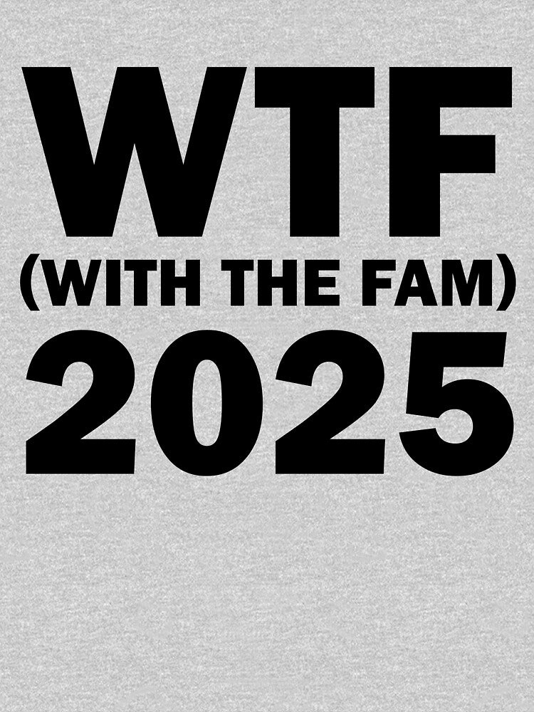 WTF With The Fam 2025 Funny WTF Family Reunion 2025 Gear by DynamicDesign
