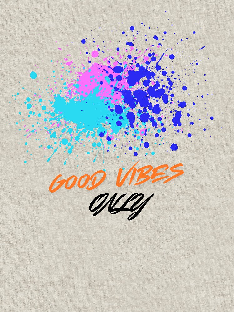 Good Vibes Only – Positive Colorful Paint Splatter Design by CREATIVE HIVE