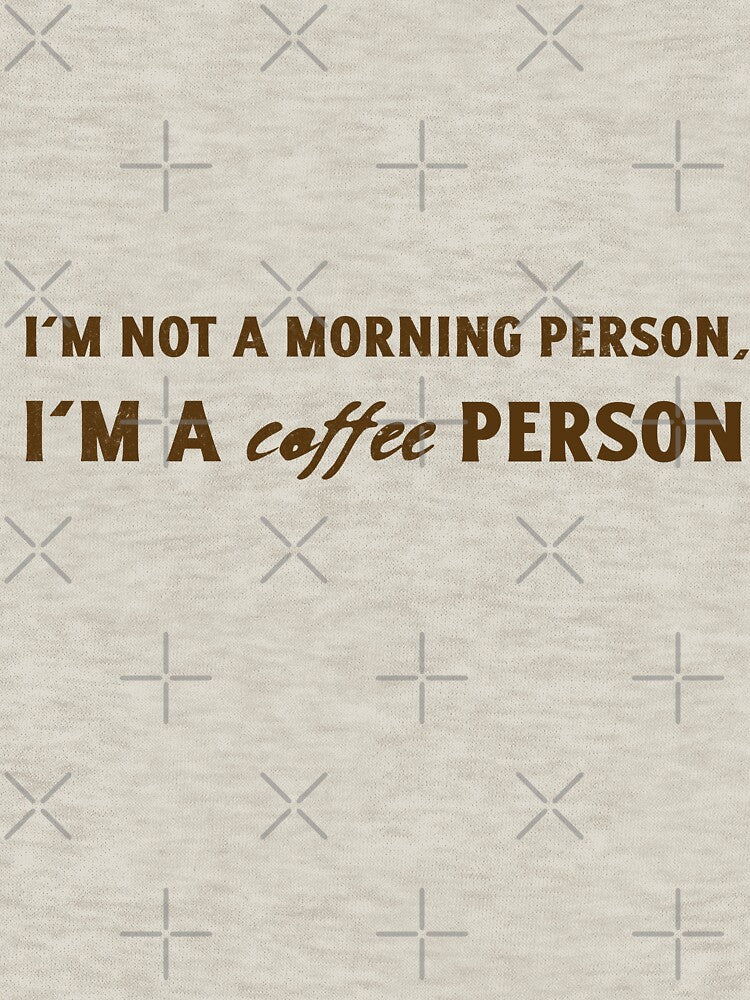 I’m Not a Morning Person, I’m a Coffee Person by Winter--Flowers
