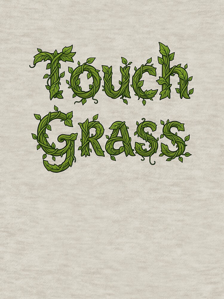 Touch Grass by DesignedOutside