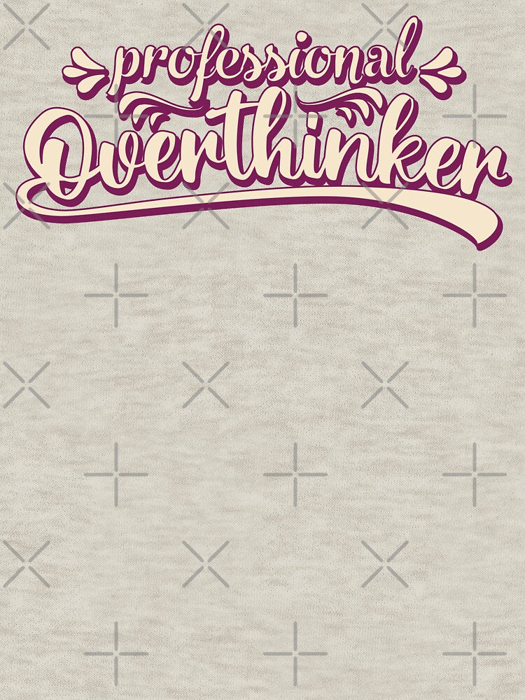 Proffesional Overthinker by DAFIN