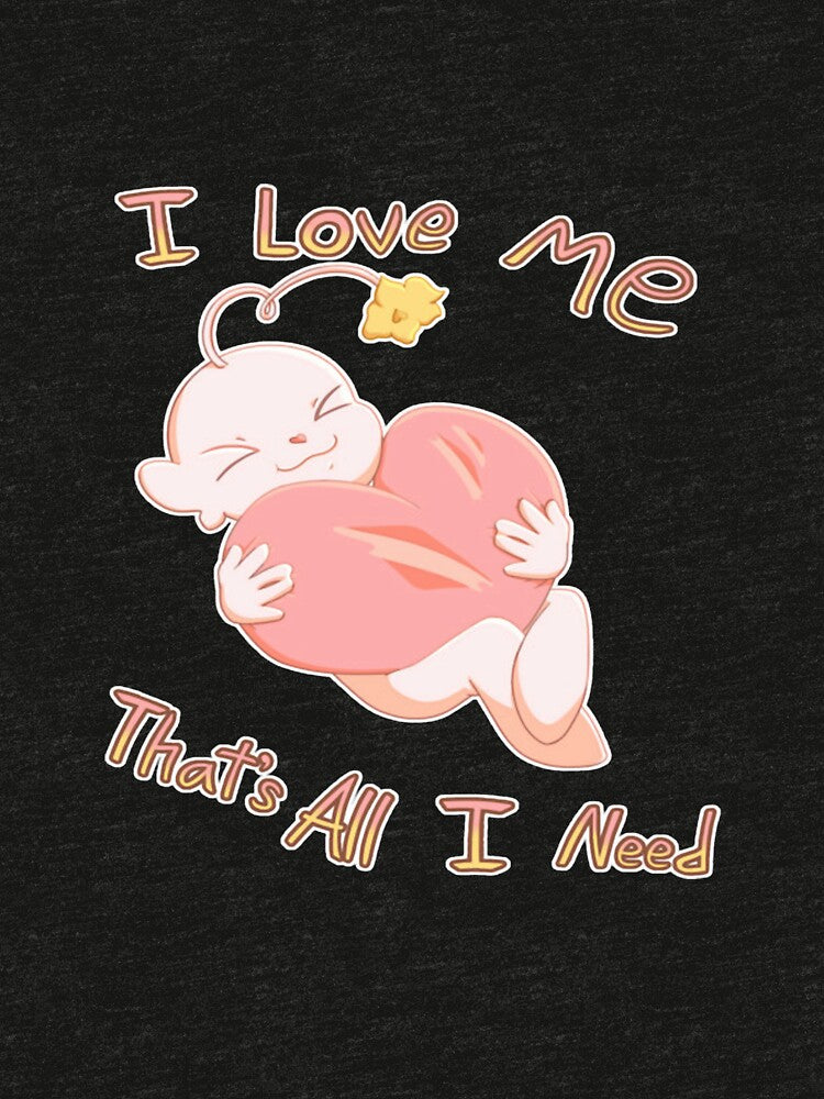I Love Me That's All I Need Design by MurfArts