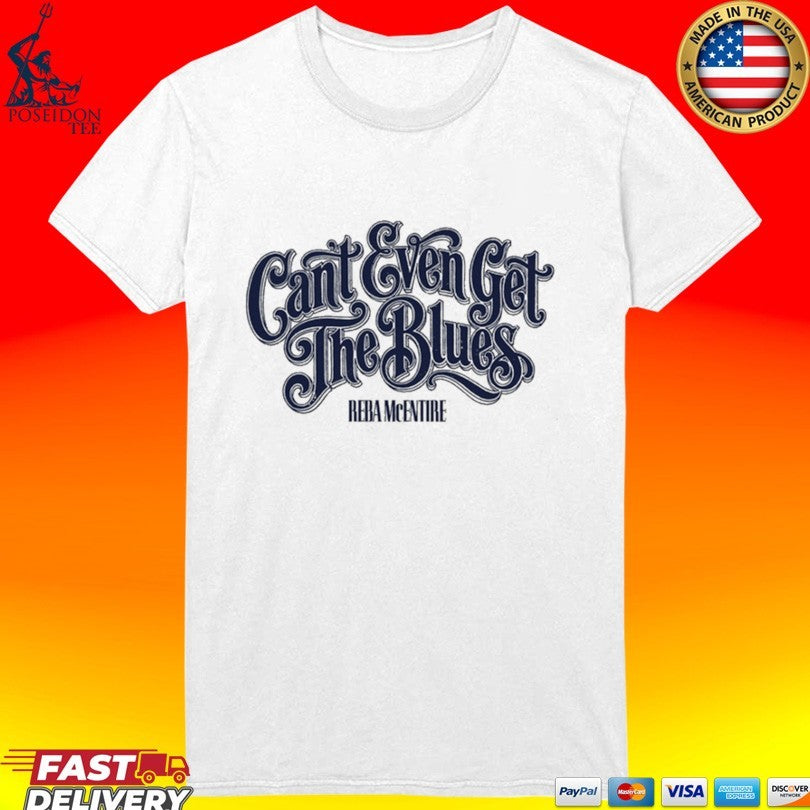 Reba Mcentire Can’t Even Get The Blues Ringer T-shirt