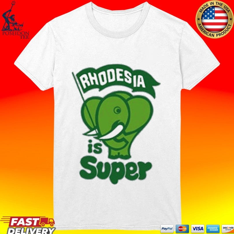 Rhodesia Is Super T-shirt