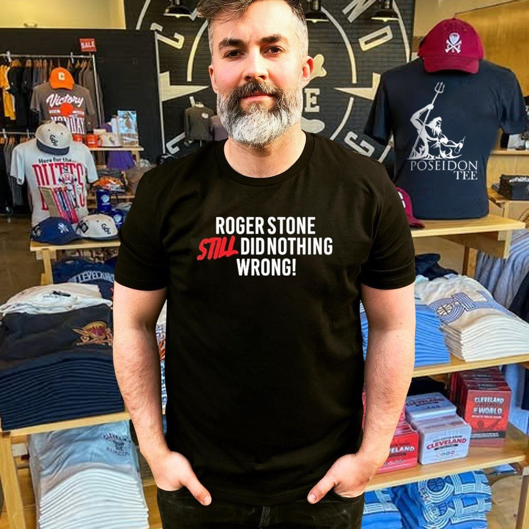 Right Side Rebel Roger Stone Still Did Nothing Wrong T-shirt