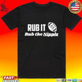 Rub It Aie Rub The Nipple T-shirt