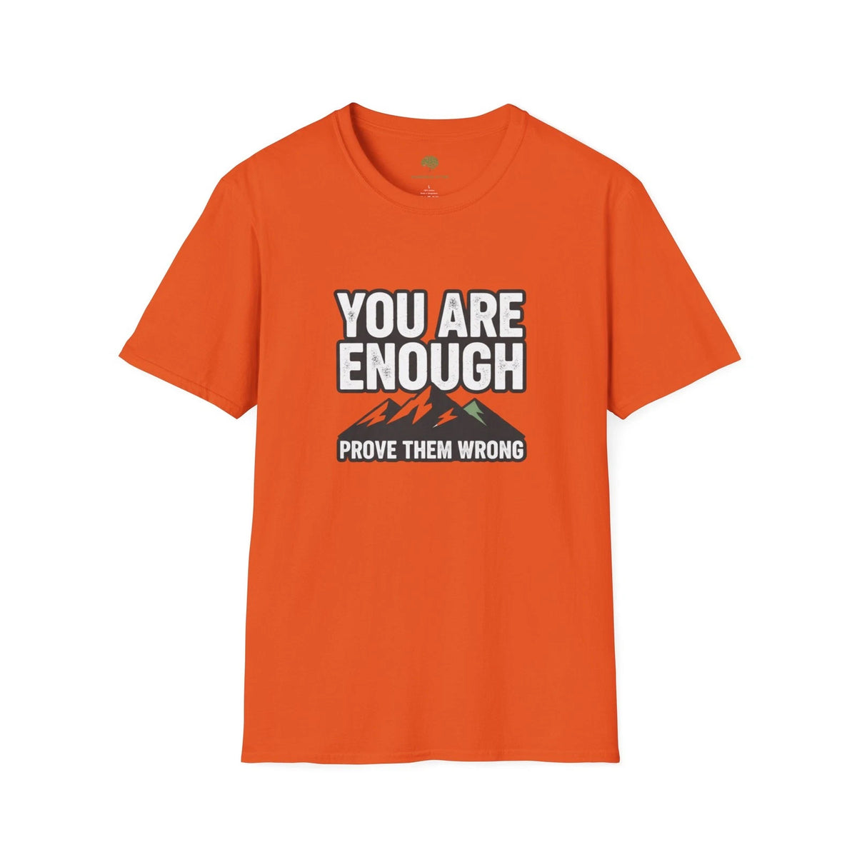 You Are Enough Tee — Motivational Mountain T-Shirt (“Prove Them Wrong”)