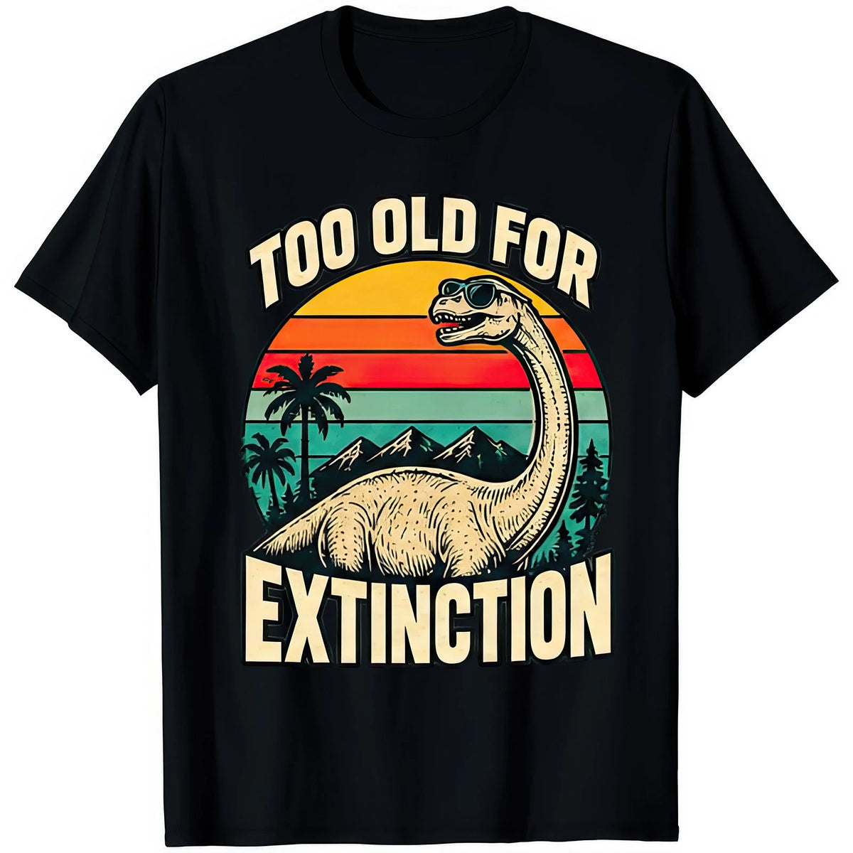 Too Old For Extinction Funny Dinosaur Retro Sunset Birthday Novelty Gift T Shirt