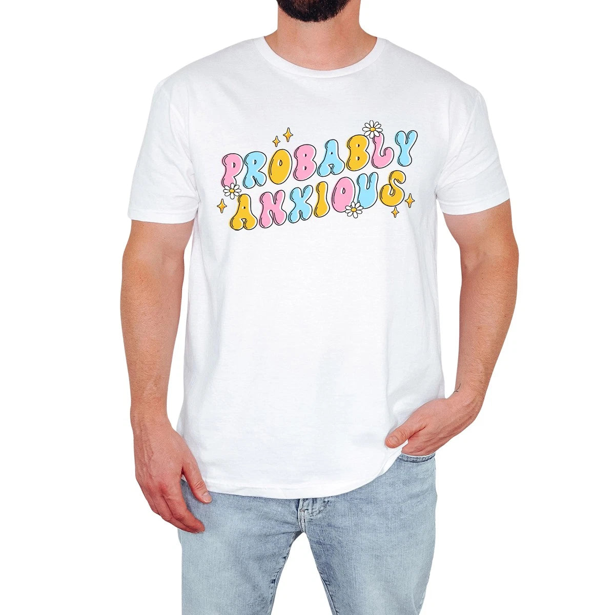 Probably Anxious Mens T-Shirt Funny Anxiety Awareness Positive Vibes Gift
