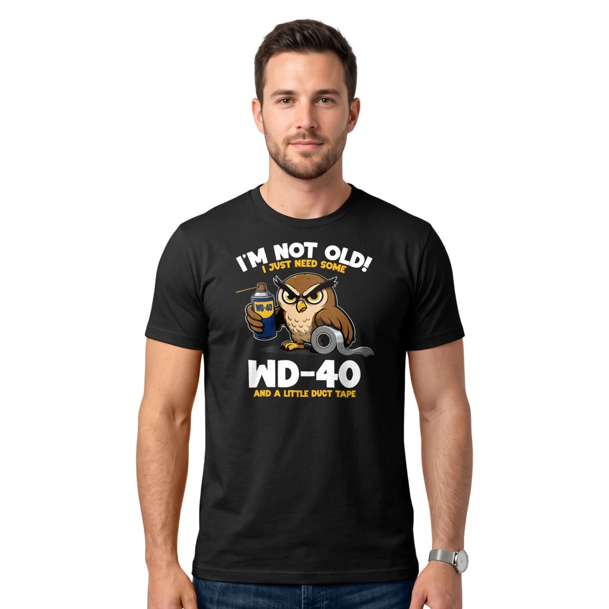 I'm Not Old I Just Need Some WD-40 & A Little Duct Tap T-shirt Funny Owl Dad Tee